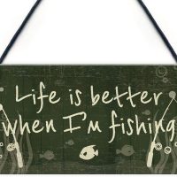 Life is better when fishing Plaque